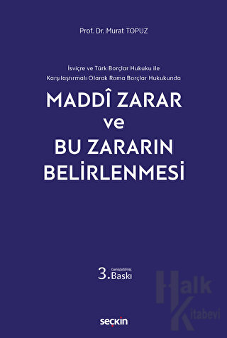 İsviçre ve Türk Borçlar Hukuku ile Karşılaştırmalı Olarak Roma Borçlar Hukukunda - Maddi Zarar ve Bu Zararın Belirlenmesi (Ciltli)