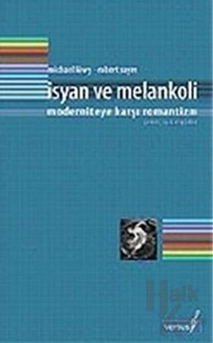 İsyan ve Melankoli Moderniteye Karşı Romantizm