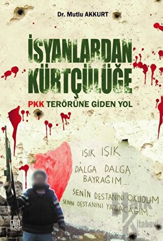 İsyanlardan Kürtçülüğe Pkk Terörüne Giden Yol