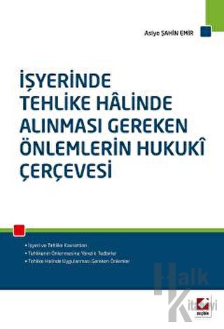 İşyerinde Tehlike Halinde Alınması Gereken Önlemlerin Hukukî Çerçevesi