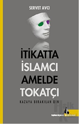 İtikatta İslamcı Amelde Tokatçı