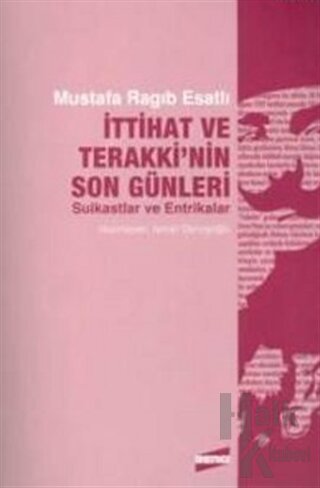 İttihat ve Terakki’nin Son Günleri