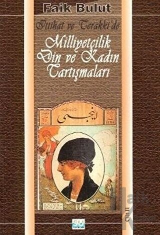 İttihat ve Terakki'de Milliyetçilik Din ve Kadın Tartışmaları Cilt 2