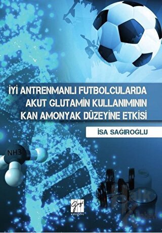 İyi Antrenmanlı Futbolcularda Akut Glutamin Kullanımının Kan Amonyak Düzeyine Etkisi