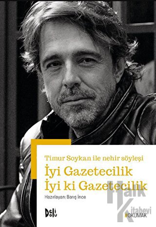 İyi Gazetecilik İyi ki Gazetecilik - Timur Soykan ile Nehir Söyleşi