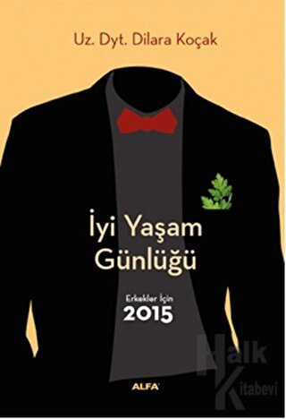 İyi Yaşam Günlüğü : Erkekler İçin 2015