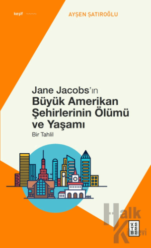 Jane Jacobs’ın Büyük Amerikan Şehirlerinin Ölümü ve Yaşamı - Bir Tahli