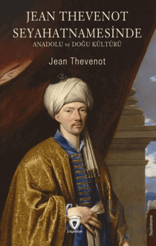 Jean Thevenot Seyahatnamesinde Anadolu ve Doğu Kültürü - Halkkitabevi