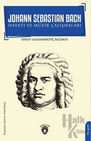 Johann Sebastian Bach Hayatı ve Müzik Çalışmaları