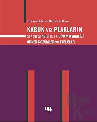 Kabuk ve Plakların Statik Stabilite ve Dinamik Analizi Örnek Çözümler ve Tablolar