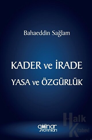 Kader ve İrade Yasa ve Özgürlük