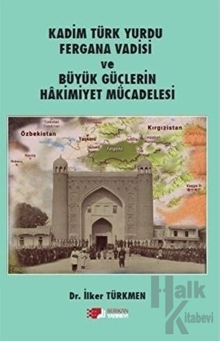 Kadim Türk Yurdu Fergana Vadisi ve Büyük Güçlerin Hakimiyet Mücadelesi