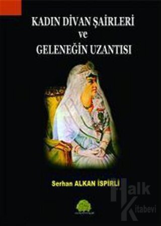 Kadın Divan Şairleri ve Geleneğin Uzantısı - Halkkitabevi