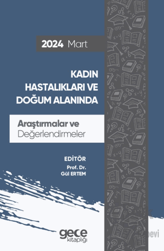 Kadın Hastalıkları ve Doğum Alanında Araştırmalar ve Değerlendirmeler - Mart 2024