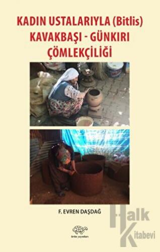 Kadın Ustalarıyla (Bitlis) Kavakbaşı-Günkırı Çömlekçiliği