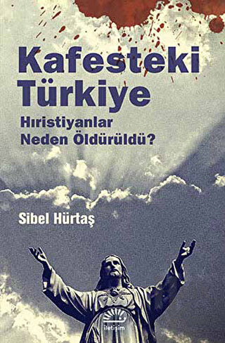 Kafesteki Türkiye: Hristiyanlar Neden Öldürüldü ?