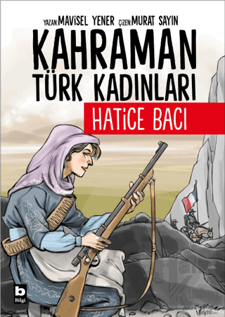 Kahraman Türk Kadınları Hatice Bacı - Halkkitabevi