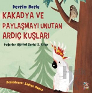 Kakadya ve Paylaşmayı Unutan Ardıç Kuşları