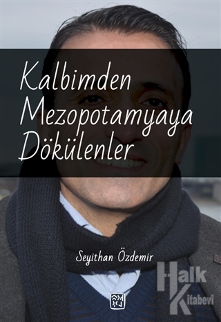 Kalbimden Mezopotamyaya Dökülenler