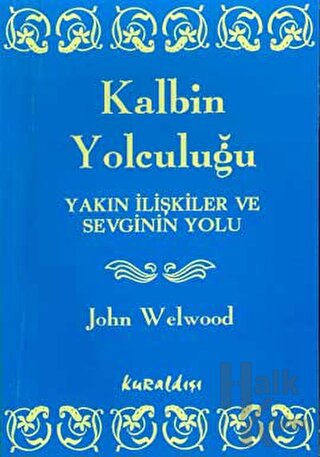 Kalbin Yolculuğu Yakın İlişkiler ve Sevginin Yolu