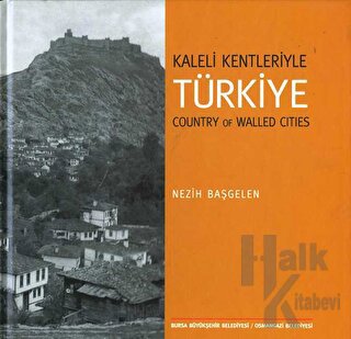 Kaleli Kentleriyle Türkiye - Country Of Walled Cities (Ciltli)