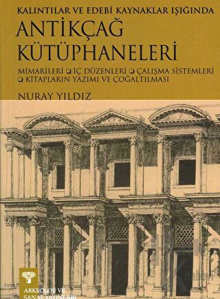 Kalıntılar ve Edebi Kaynaklar Işığında Antikçağ Kütüphaneleri