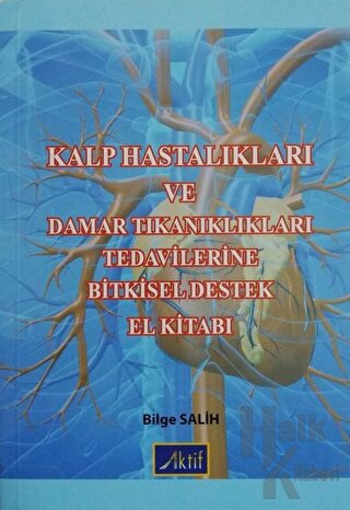 Kalp Hastalıkları ve Damar Tıkanıklıkları Tedavilerine Bitkisel Destek