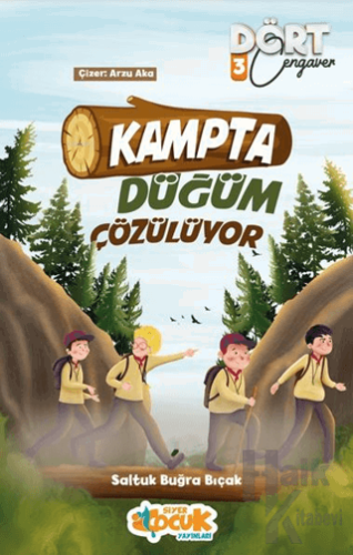 Kampta Düğüm Çözülüyor - Dört Cengaver 3 - Halkkitabevi