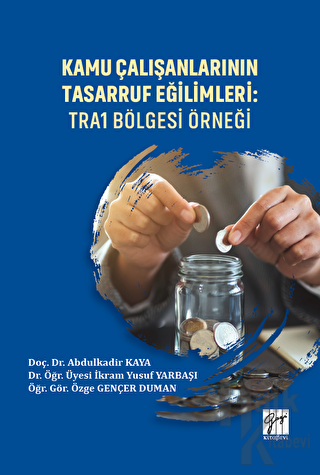 Kamu Çalışanlarının Tasarruf Eğilimleri: TRA1 Bölgesi Örneği