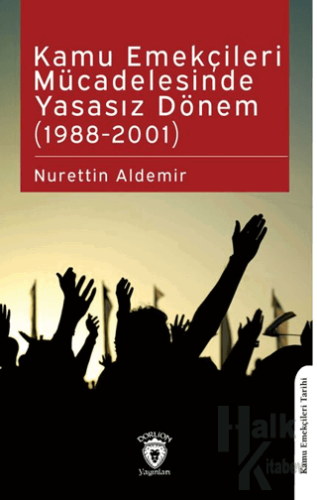 Kamu Emekçileri Mücadelesinde Yasasız Dönem (1988-2001) - Halkkitabevi