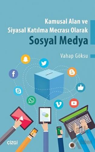 Kamusal Alan ve Siyasal Katılma Mecrası Olarak Sosyal Medya