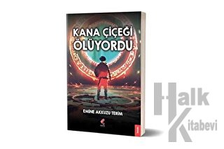 Kana Çiçeği Ölüyordu