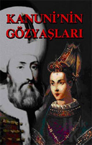 Kanuni’nin Gözyaşları