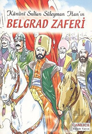 Kanuni Sultan Süleyman Han’ın Belgrad Zaferi