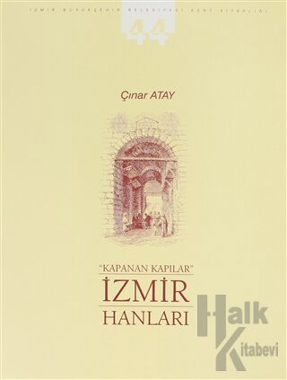 Kapanan Kapılar İzmir Hanları (Ciltli)