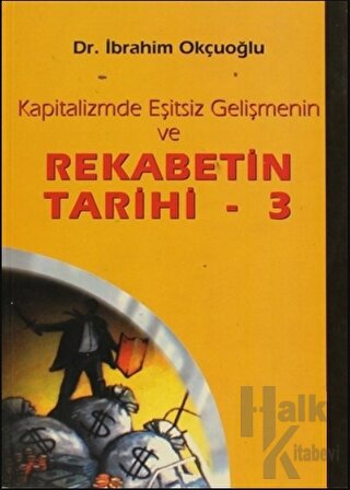 Kapitalizmde Eşitsiz Gelişmenin ve Rekabetin Tarihi 3