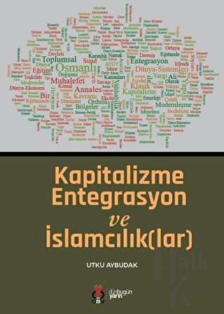 Kapitalizme Entegrasyon ve İslamcılık(lar)