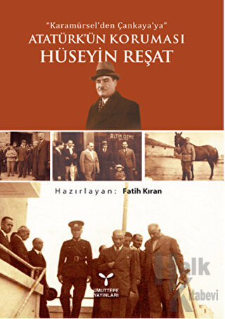 Karamürsel'den Çankaya'ya Atatürk'ün Koruması Hüseyin Reşat