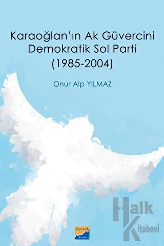 Karaoğlan'ın Ak Güvercini Demokratik Sol Parti (1985‐2004)