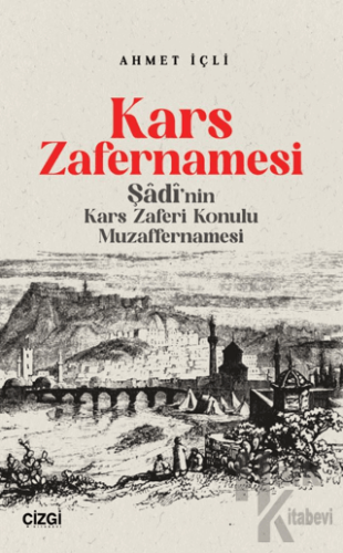 Kars Zafernamesi / Şadi’nın Kars Zaferi Konulu Muzaffernamesi