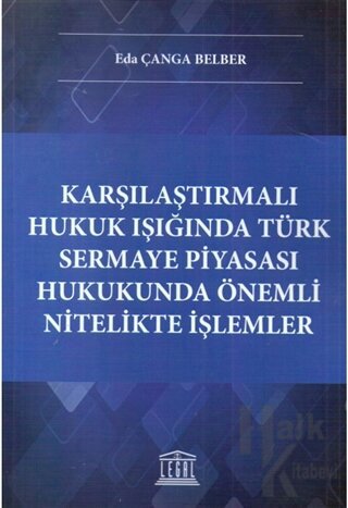 Karşılaştırmalı Hukuk Işığında Türk Sermaye Piyasası Hukukunda Önemli Nitelikte İşlemler