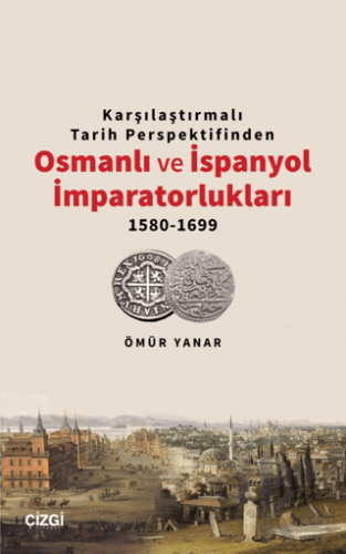 Karşılaştırmalı Tarih Perspektifinden Osmanlı ve İspanyol İmparatorluk