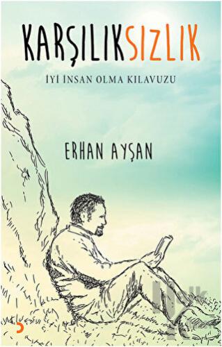 Karşılıksızlık - İyi İnsan Olma Kılavuzu