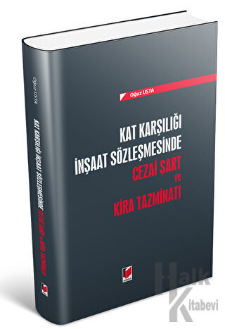 Kat Karşılığı İnşaat Sözleşmesinde Cezai Şart ve Kira Tazminatı