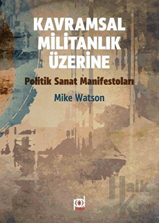 Kavramsal Militanlık Üzerine Politik Sanat Manifestoları