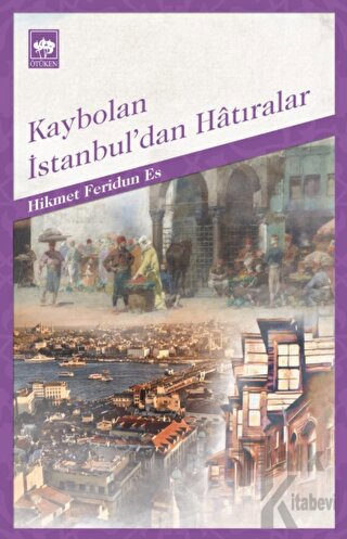 Kaybolan İstanbul’dan Hatıralar