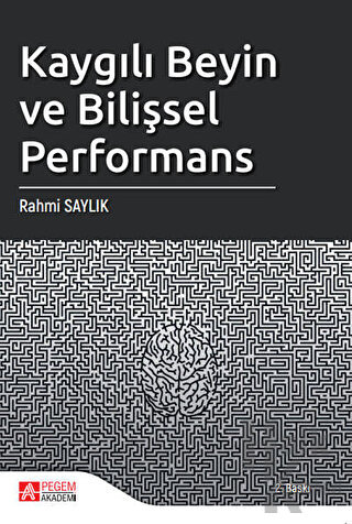 Kaygılı Beyin ve Bilişsel Performans