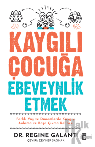 Kaygılı Çocuğa Ebeveynlik Etmek - Halkkitabevi