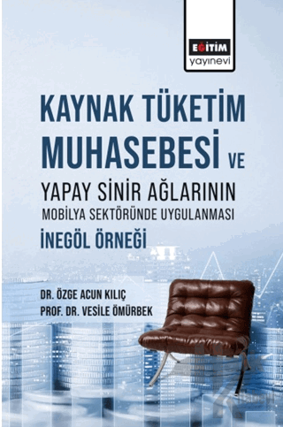 Kaynak Tüketim Muhasebesi Ve Yapay Sinir Ağlarının Mobilya Sektöründe Uygulanması: İnegöl Örneği