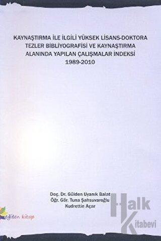 Kaynaştırma İle İlgili Yüksek Lisans-Doktora Tezler Bibliyografisi ve Kaynaştırma Alanında Yapılan Çalışmalar İndeksi 1989-2010